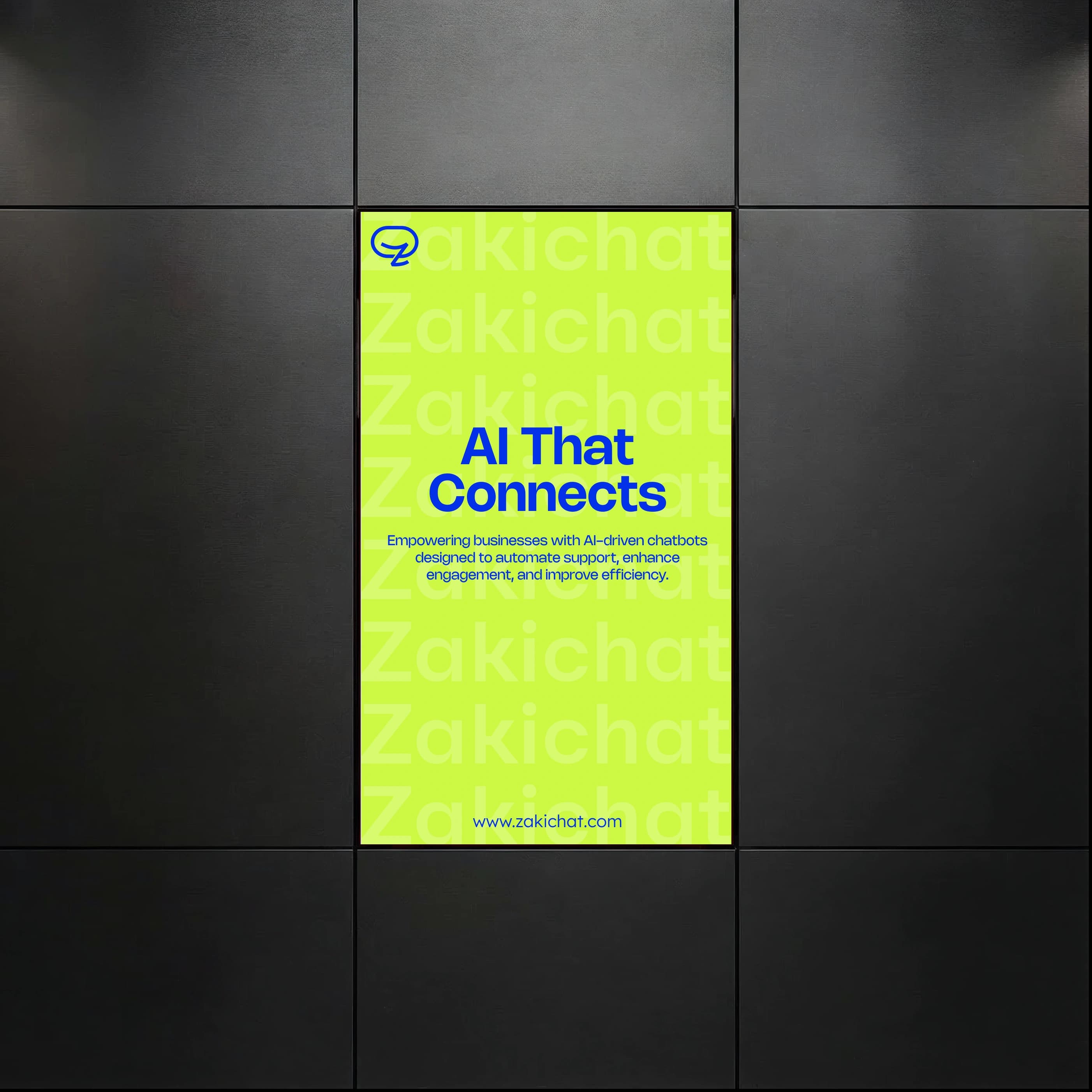 Zakichat — digital signage poster A tall lit digital signage screen on a dark panelled wall running a fluorescent-yellow poster that reads AI That Connects in blue over a repeating ghosted Zakichat pattern, with body copy and www.zakichat.com beneath.